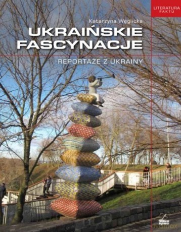 Ukraińskie fascynacje - Katarzyna Węglicka [KSIĄŻKA]