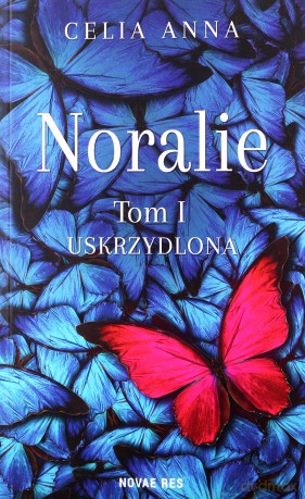 Uskrzydlona. Noralie (Tom 1) - Celia Anna [KSIĄŻKA]