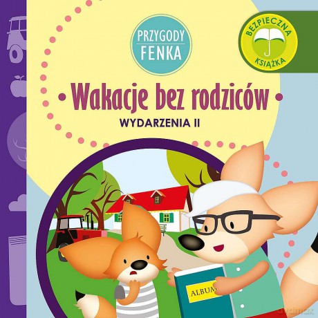 Wakacje bez rodziców. Wydarzenia. Przygody Fenka - Dominika Gałka [KSIĄŻKA]