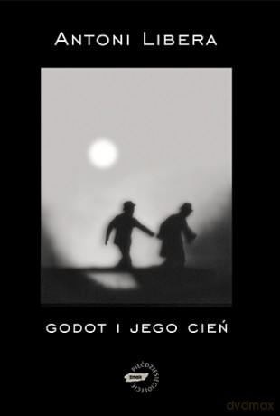 Godot i jego cień - Antoni Libera [KSIĄŻKA]