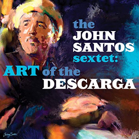 John Santos Sextet: Art Of The Descarga [CD]