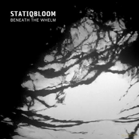 Statiqbloom: Beneath The Whelm [CD]