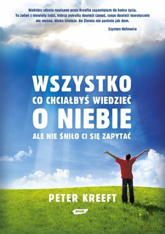 Wszystko co chciałbyś wiedzieć o niebie - Peter Kreeft [KSIĄŻKA]