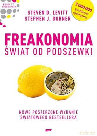 Freakonomia - Steven D. Levitt, Stephen J. Dubner  [KSIĄŻKA]