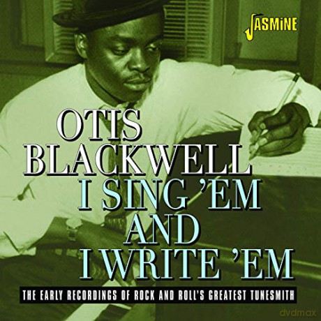 Otis Blackwell: I Sing Em And I Write Em - The Early Recordings Of Rock And Rolls Greatest Tunesmith [CD]