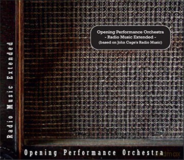 Opening Performance Orchestra: John Cages Radio Music Extended [CD]