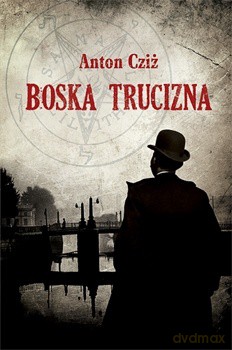 Boska trucizna - Anton Cziż [KSIĄŻKA]