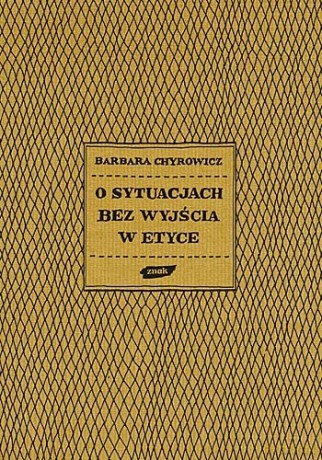 O sytuacjach bez wyjścia w etyce - s. Barbara Chyrowicz [KSIĄŻKA]