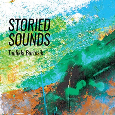 Tuulikki Bartosik: Storied Sounds [CD]