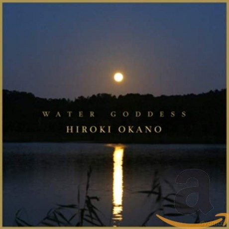 Hiroki Okano: Water Goddess [CD]