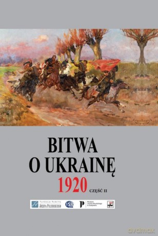 Bitwa o Ukrainę 1 I-24 VII 1920. Dokumenty operacyjne. Cz. 2 (12 V-14 VI 1920) [KSIĄŻKA]