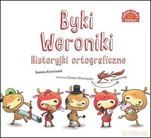 Byki Weroniki. Historyjki ortograficzne - Joanna Krzyżanek [KSIĄŻKA]