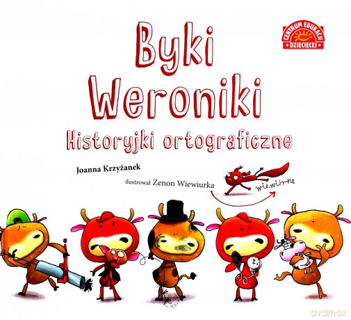 Byki Weroniki. Historyjki ortograficzne - Joanna Krzyżanek [KSIĄŻKA]