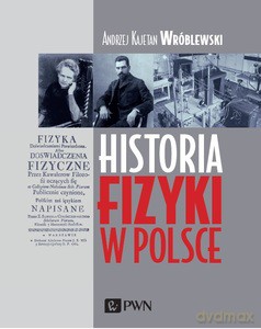 Historia fizyki w Polsce - Kajetan Andrzej Wróblewski [KSIĄŻKA]