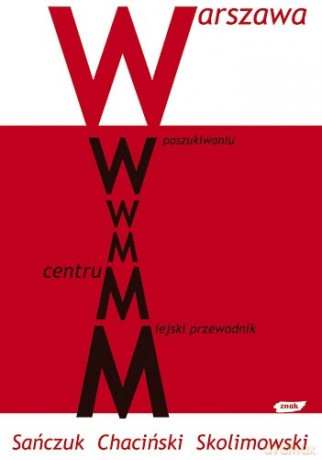 Warszawa. Miejski przewodnik - Anna Sańczuk, Bartek Chaciński, Jacek Skolimowski [KSIĄŻKA]