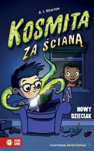 Kosmita za ścianą. Nowy dzieciak (Tom 1) - A.I. Newton [KSIĄŻKA]
