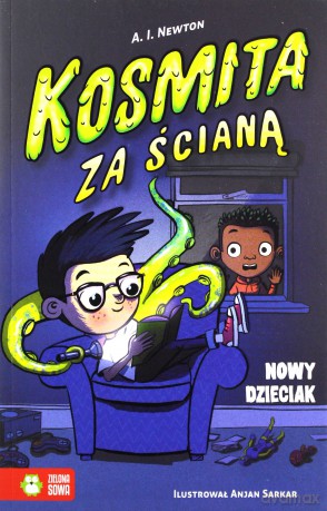 Kosmita za ścianą. Nowy dzieciak (Tom 1) - A.I. Newton [KSIĄŻKA]