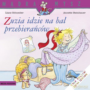 Mądra Mysz. Zuzia idzie na bal przebierańców - Liane Schneider [KSIĄŻKA]