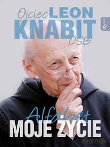 Moje Życie Alfabet ojca Leona - Leon Knabit [KSIĄŻKA]