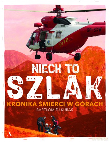 Niech to szlak! Kronika śmierci w górach - Bartłomiej Kuraś [KSIĄŻKA]