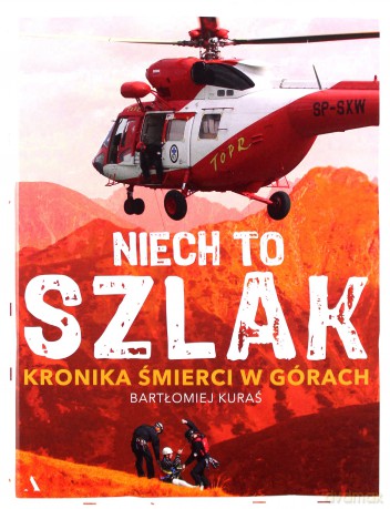 Niech to szlak! Kronika śmierci w górach - Bartłomiej Kuraś [KSIĄŻKA]