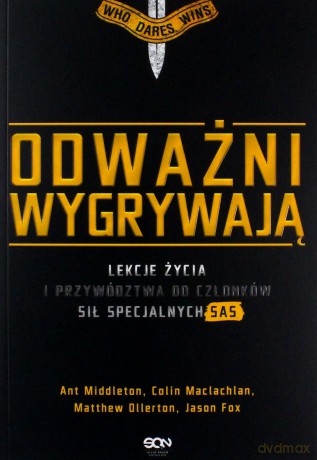 Odważni wygrywają. Lekcje życia i przywództwa od członków sił specjalnych SAS [KSIĄŻKA]