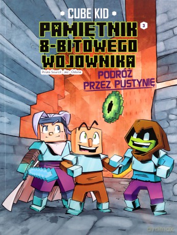 Pamietnik 8 bitowego wojownika (Tom 3) Podróż przez pustynie - Cube Kid [KSIĄŻKA]