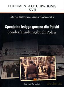Specjalna księga gończa dla Polski. Sonderfahndungsbuch Polen - Maria Rutowska, Anna Ziółkowska [KSIĄŻKA]