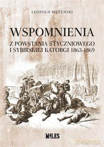 Wspomnienia z powstania styczniowego i sybirskiej katorgi 1863-1869 - Leopold Mężyński [KSIĄŻKA]