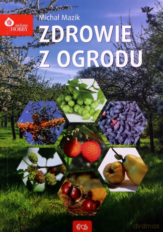 Zdrowie z ogrodu - Michał Mazik [KSIĄŻKA]