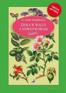 Zioła w walce z nowotworami (wyd.2/2020) - Teodor Książkiewicz [KSIĄŻKA]