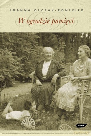 W ogrodzie pamięci - Joanna Olczak-Ronikier [KSIĄŻKA]