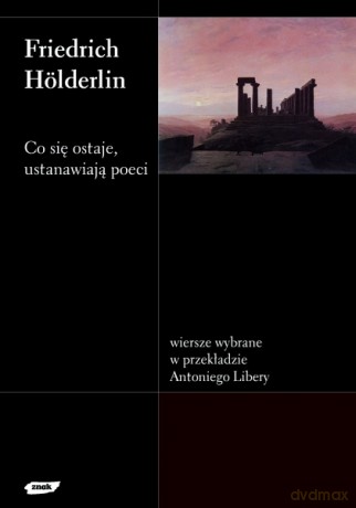 Co się ostaje, ustanawiają poeci - Friedrich Hölderlin [KSIĄŻKA]