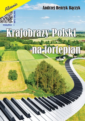 A. H. Bączyk: Krajobrazy Polski na fortepian [KSIĄŻKA]