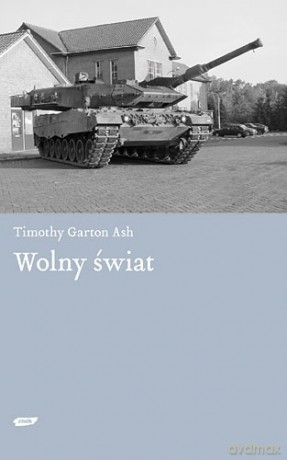 Wolny świat - Timothy Garton Ash [KSIĄŻKA]