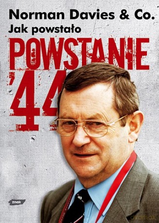 Jak powstało "Powstanie '44" - Norman Davies [KSIĄŻKA]