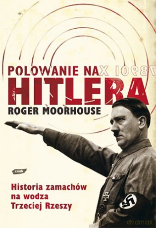 Polowanie na Hitlera - Roger Moorhouse [KSIĄŻKA]