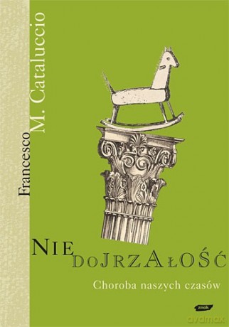 Niedojrzałość. Choroba naszych czasów - Francesco Cataluccio [KSIĄŻKA]