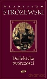 Dialektyka twórczości - Władysław Stróżewski [KSIĄŻKA]
