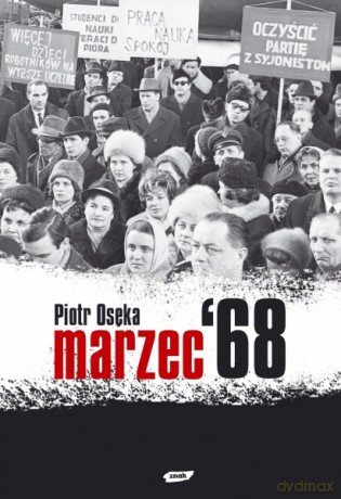 Marzec '68 - Piotr Osęka [KSIĄŻKA]