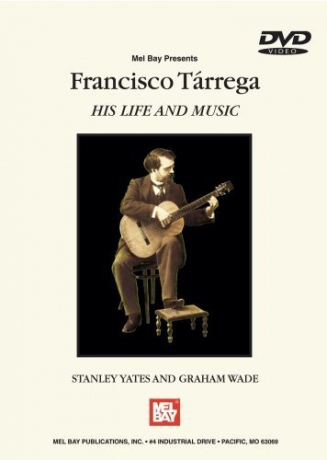 Francisco Tarrega: His Life and Music [DVD]