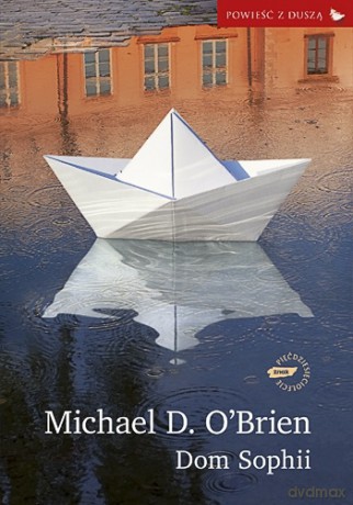 Dom Sophii - Michael D. O'Brien, Michael D. O'Brien [KSIĄŻKA]