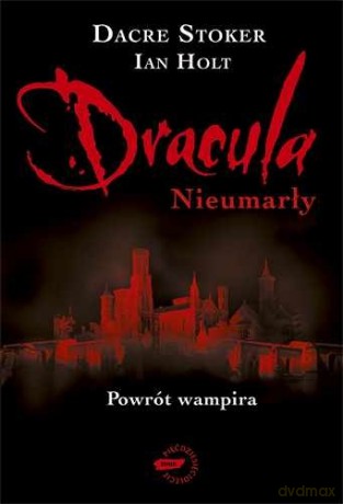 Dracula: Nieumarły - Dacre Stoker, Ian Holt [KSIĄŻKA]