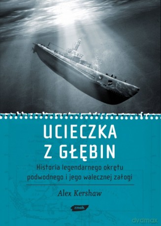 Ucieczka z głębin - Alex Kershaw [KSIĄŻKA]