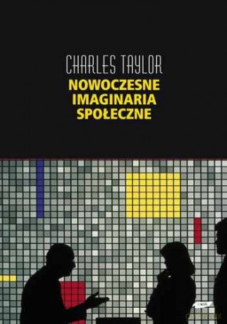 Nowoczesne imaginaria społeczne - Charles Taylor, Charles Taylor [KSIĄŻKA]