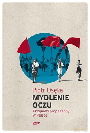 Mydlenie oczu - Piotr Osęka [KSIĄŻKA]