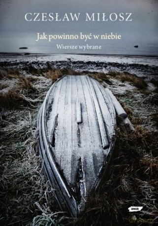 Jak powinno być w niebie. Wiersze wybrane - Czesław Miłosz [KSIĄŻKA]