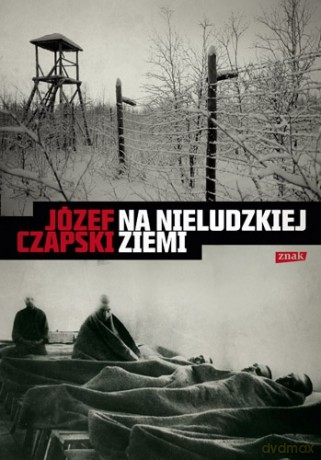 Na nieludzkiej ziemi - Józef Czapski [KSIĄŻKA]