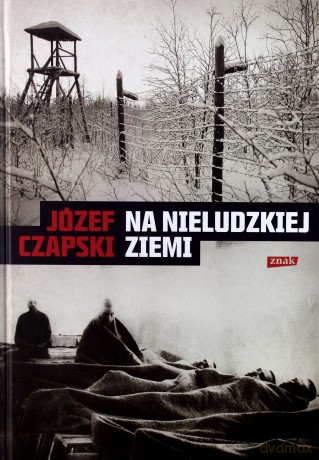 Na nieludzkiej ziemi - Józef Czapski [KSIĄŻKA]