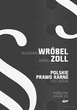 Polskie Prawo Karne. Część Ogólna - Włodzimierz Wróbel, Andrzej Zoll [KSIĄŻKA]